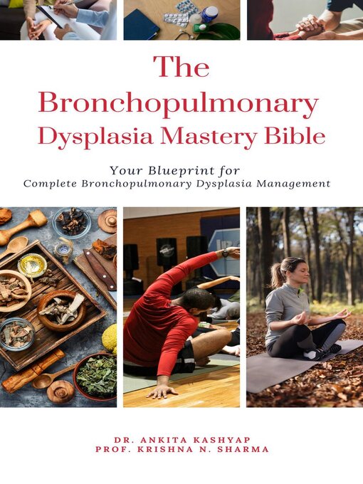 Title details for The Bronchopulmonary Dysplasia Mastery Bible by Dr. Ankita Kashyap - Available